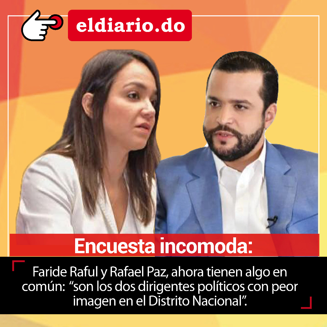Faride Raful y Rafael Paz, ahora tienen algo en común: “son los dos dirigentes políticos con peor imagen en el Distrito Nacional